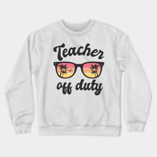 Teacher off duty Crewneck Sweatshirt